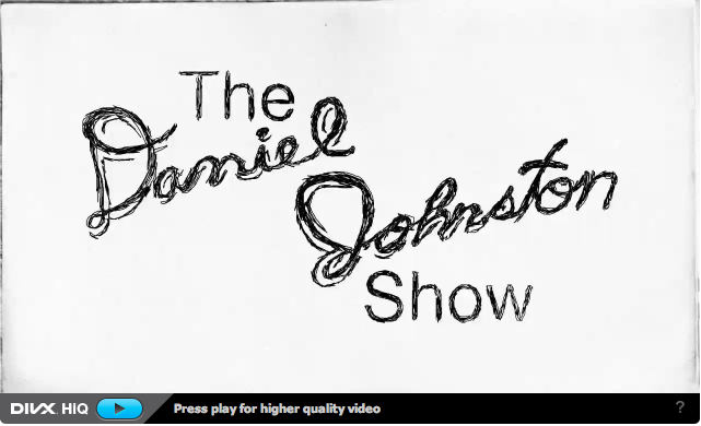 The Daniel Johnston Show