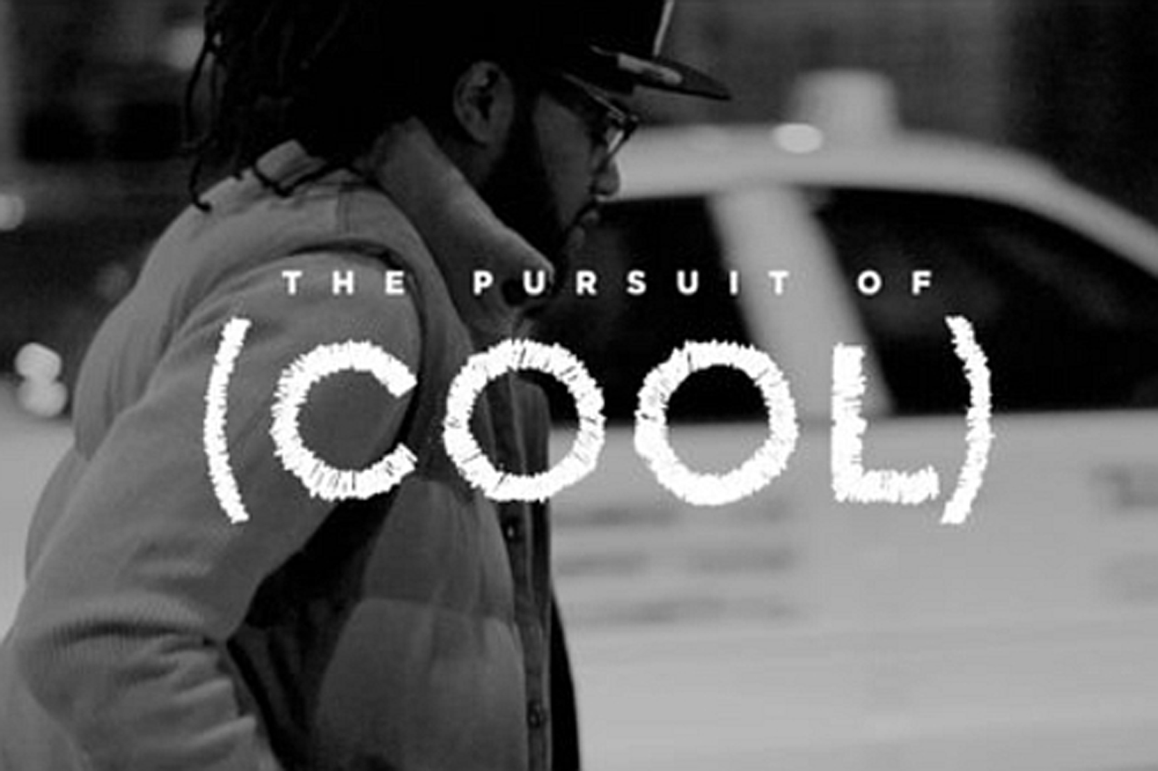 The Pursuit of Cool