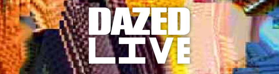 Dazed Live